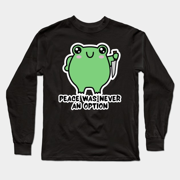 Peace Was Never An Option Kawaii Frog Long Sleeve T-Shirt by Owlora Studios